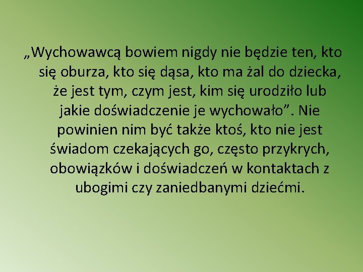 „Wychowawcą bowiem nigdy nie będzie ten, kto się oburza, kto się dąsa, kto ma