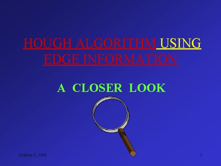 HOUGH ALGORITHM USING EDGE INFORMATION A CLOSER LOOK October 5, 1998 1 