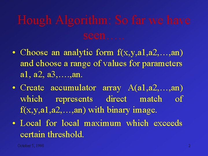 Hough Algorithm: So far we have seen…. . • Choose an analytic form f(x,