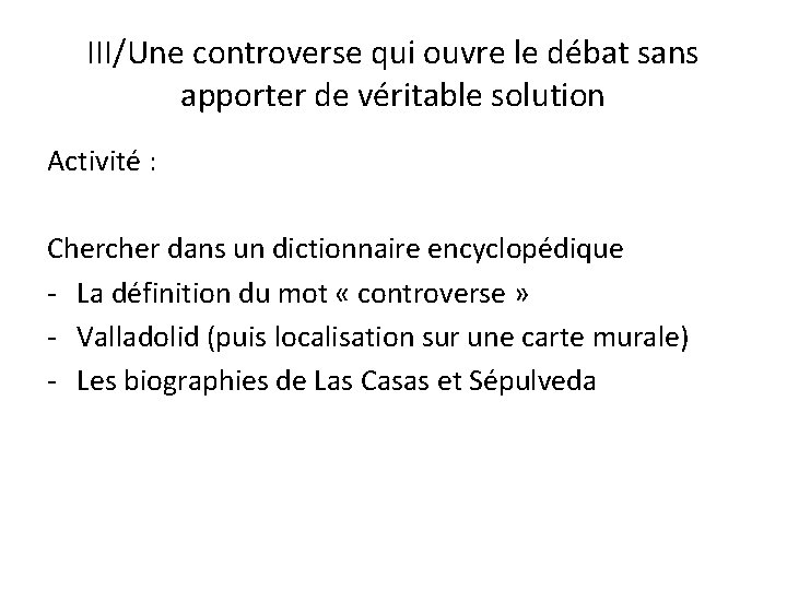 III/Une controverse qui ouvre le débat sans apporter de véritable solution Activité : Chercher III/Une controverse qui ouvre le débat sans apporter de véritable solution Activité : Chercher