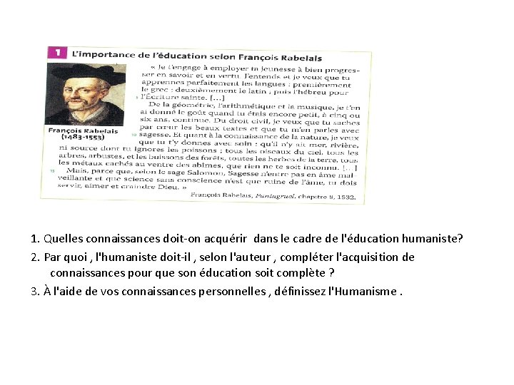 1. Quelles connaissances doit-on acquérir dans le cadre de l'éducation humaniste? 2. Par quoi 1. Quelles connaissances doit-on acquérir dans le cadre de l'éducation humaniste? 2. Par quoi