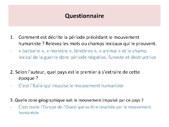 Questionnaire 1. Comment est décrite la période précédant le mouvement humaniste ? Relevez les Questionnaire 1. Comment est décrite la période précédant le mouvement humaniste ? Relevez les