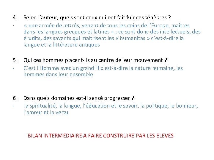 4. Selon l’auteur, quels sont ceux qui ont fait fuir ces ténèbres ? - 4. Selon l’auteur, quels sont ceux qui ont fait fuir ces ténèbres ? -