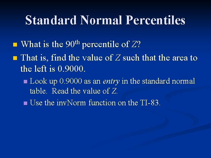 Standard Normal Percentiles What is the 90 th percentile of Z? n That is,