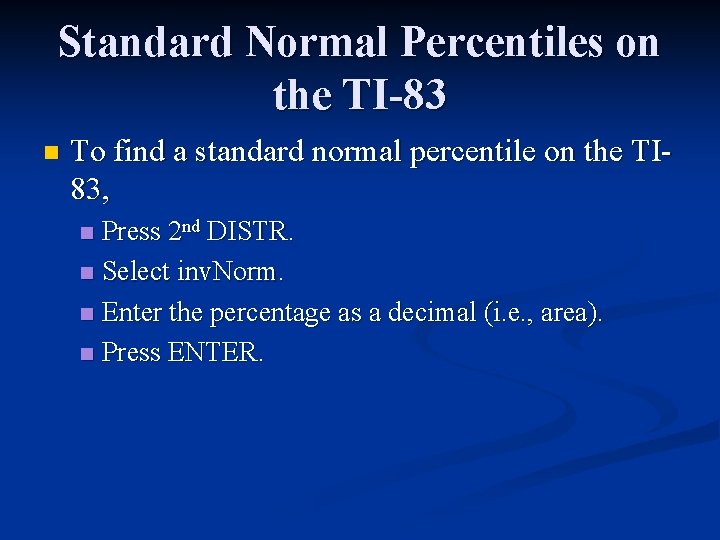 Standard Normal Percentiles on the TI-83 n To find a standard normal percentile on