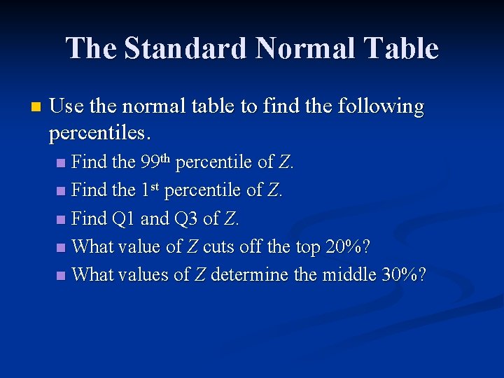 The Standard Normal Table n Use the normal table to find the following percentiles.
