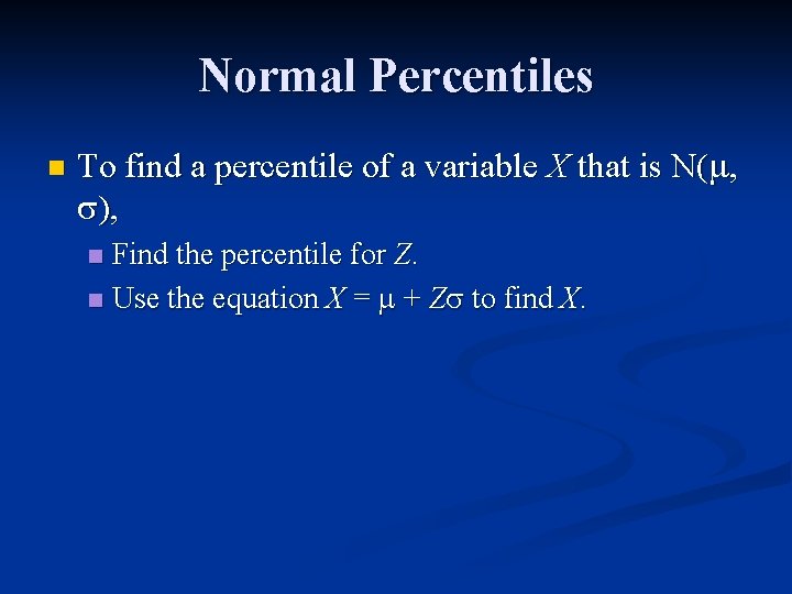 Normal Percentiles n To find a percentile of a variable X that is N(