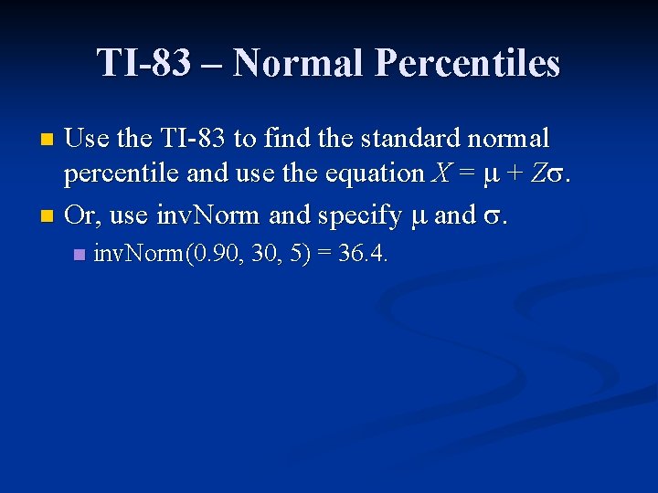 TI-83 – Normal Percentiles Use the TI-83 to find the standard normal percentile and