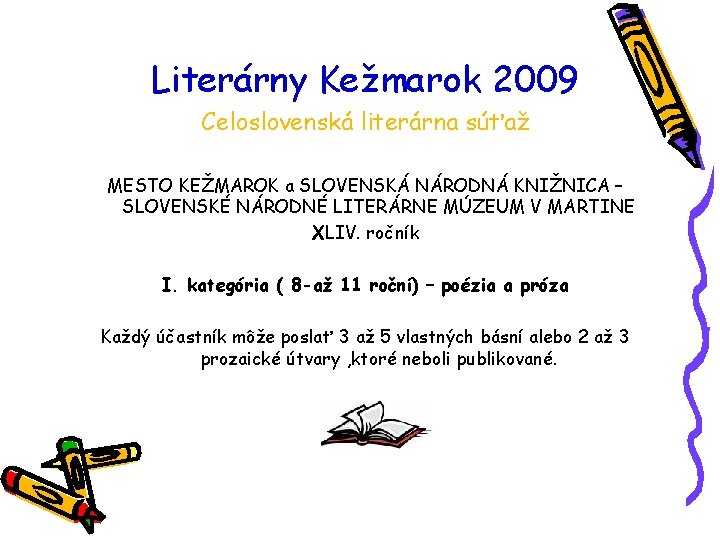 Literárny Kežmarok 2009 Celoslovenská literárna súťaž MESTO KEŽMAROK a SLOVENSKÁ NÁRODNÁ KNIŽNICA – SLOVENSKÉ
