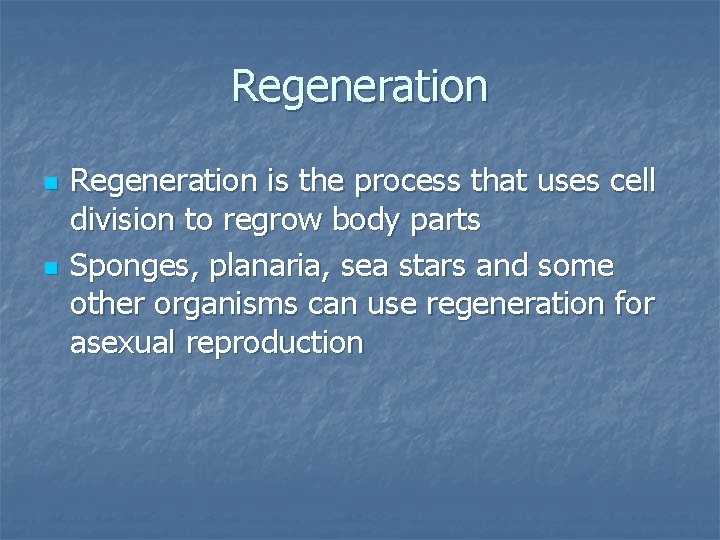 Regeneration n n Regeneration is the process that uses cell division to regrow body