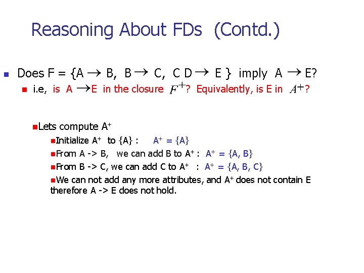 Reasoning About FDs (Contd. ) n Does F = {A n i. e, is