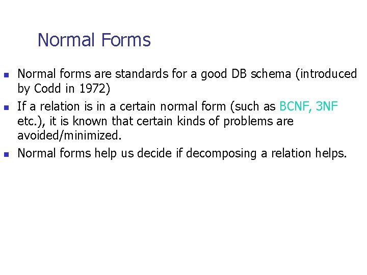 Normal Forms n n n Normal forms are standards for a good DB schema