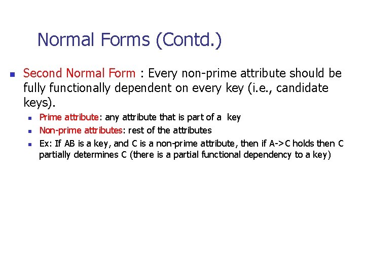 Normal Forms (Contd. ) n Second Normal Form : Every non-prime attribute should be