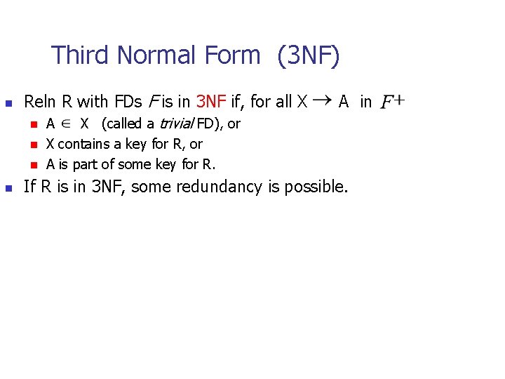 Third Normal Form (3 NF) n Reln R with FDs F is in 3