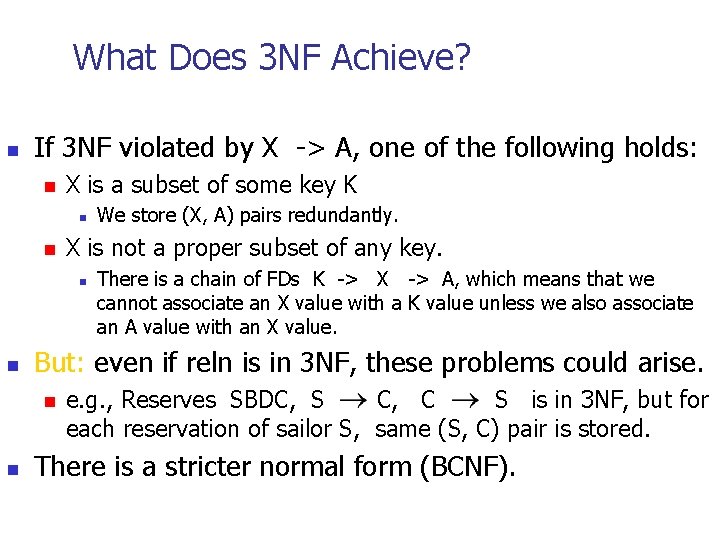 What Does 3 NF Achieve? n If 3 NF violated by X -> A,