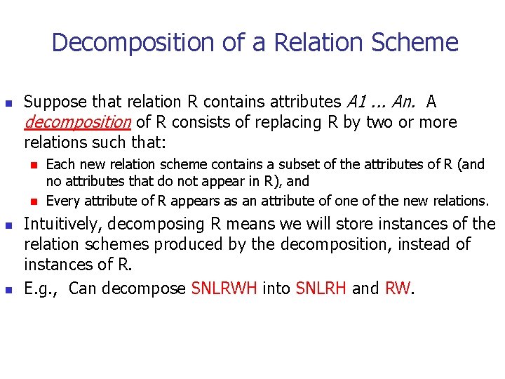 Decomposition of a Relation Scheme n Suppose that relation R contains attributes A 1.