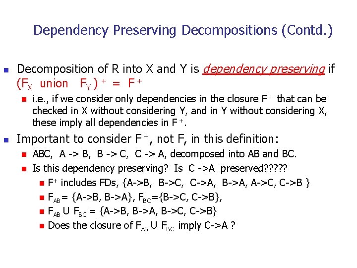 Dependency Preserving Decompositions (Contd. ) n Decomposition of R into X and Y is