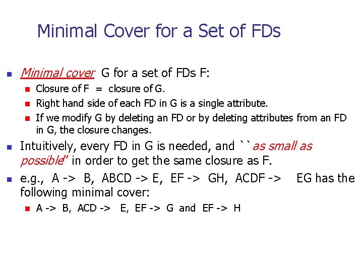 Minimal Cover for a Set of FDs n Minimal cover G for a set
