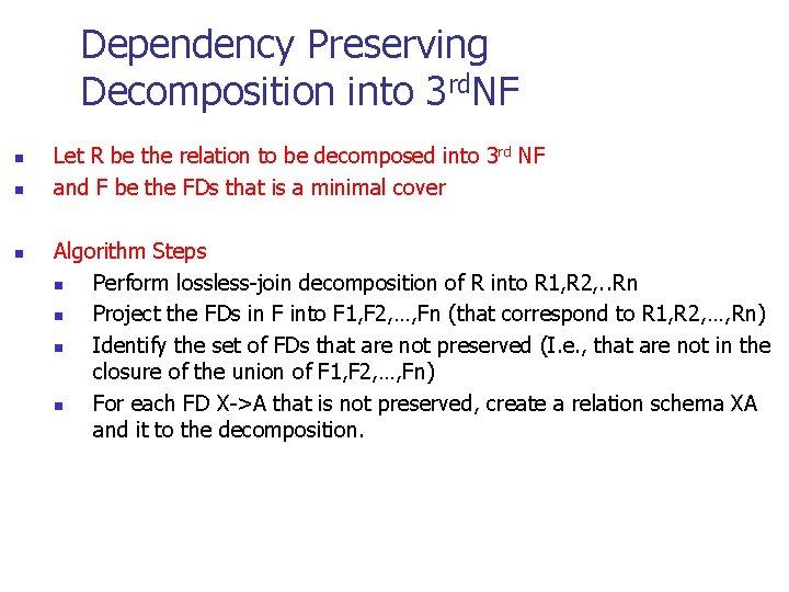 Dependency Preserving Decomposition into 3 rd. NF n n n Let R be the