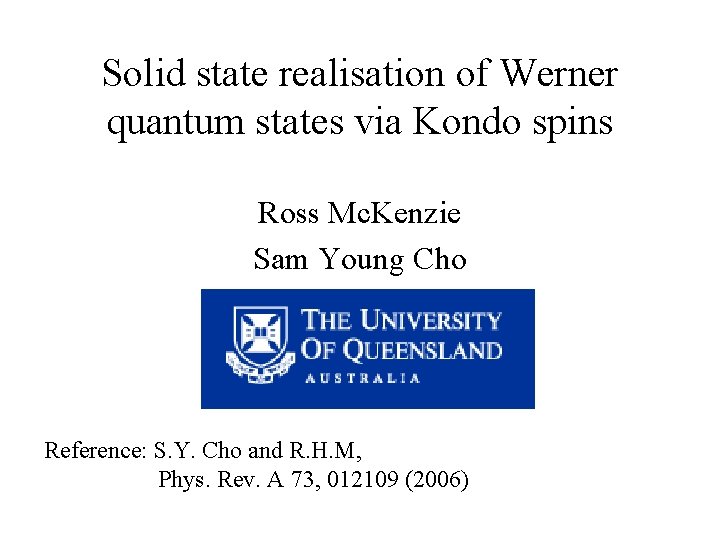 Solid state realisation of Werner quantum states via Kondo spins Ross Mc. Kenzie Sam