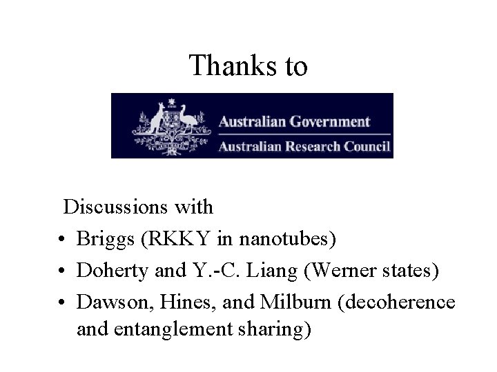 Thanks to Discussions with • Briggs (RKKY in nanotubes) • Doherty and Y. -C.