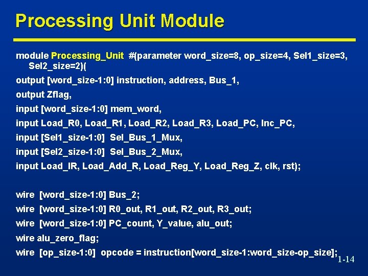 Processing Unit Module module Processing_Unit #(parameter word_size=8, op_size=4, Sel 1_size=3, Sel 2_size=2)( output [word_size-1: