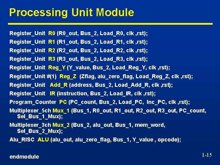 Processing Unit Module Register_Unit R 0 (R 0_out, Bus_2, Load_R 0, clk , rst);