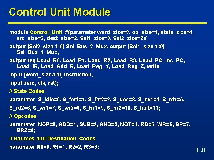 Control Unit Module module Control_Unit #(parameter word_size=8, op_size=4, state_size=4, src_size=2, dest_size=2, Sel 1_size=3, Sel