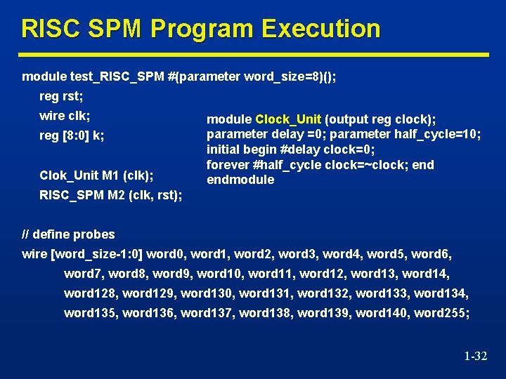 RISC SPM Program Execution module test_RISC_SPM #(parameter word_size=8)(); reg rst; wire clk; reg [8: