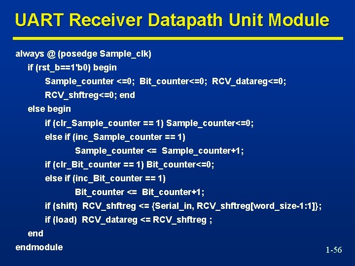 UART Receiver Datapath Unit Module always @ (posedge Sample_clk) if (rst_b==1'b 0) begin Sample_counter