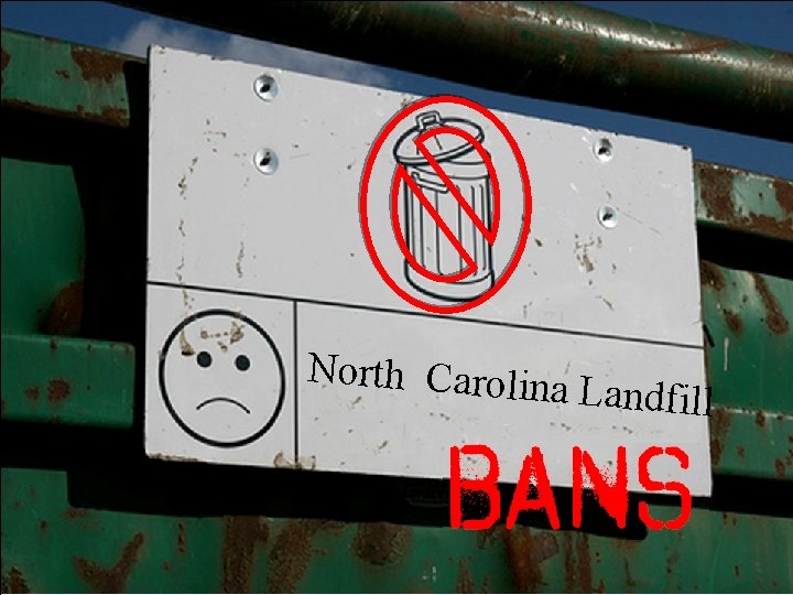 North Carolin a Landfill North Carolina Landfill Bans 
