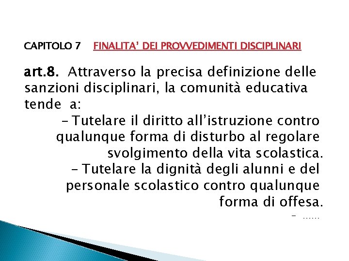 CAPITOLO 7 FINALITA’ DEI PROVVEDIMENTI DISCIPLINARI art. 8. Attraverso la precisa definizione delle sanzioni