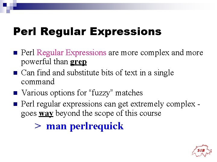 Perl Regular Expressions n n Perl Regular Expressions are more complex and more powerful