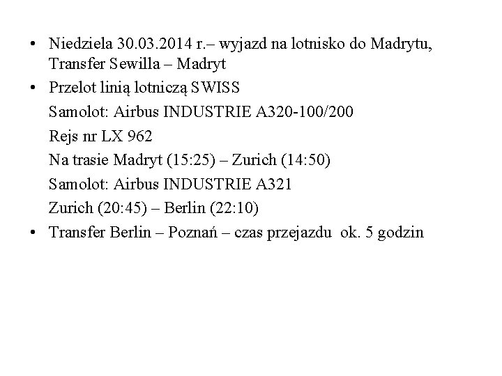  • Niedziela 30. 03. 2014 r. – wyjazd na lotnisko do Madrytu, Transfer