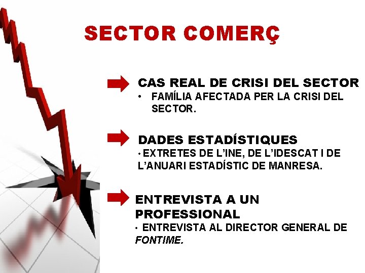 SECTOR COMERÇ CAS REAL DE CRISI DEL SECTOR • FAMÍLIA AFECTADA PER LA CRISI