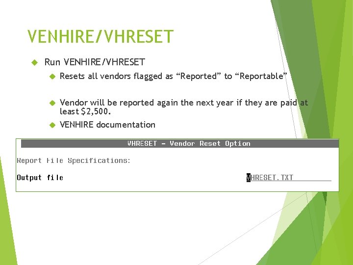 VENHIRE/VHRESET Run VENHIRE/VHRESET Resets all vendors flagged as “Reported” to “Reportable” Vendor will be