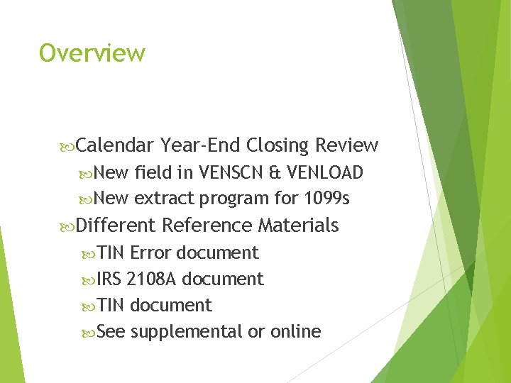 Overview Calendar Year-End Closing Review New field in VENSCN & VENLOAD New extract program