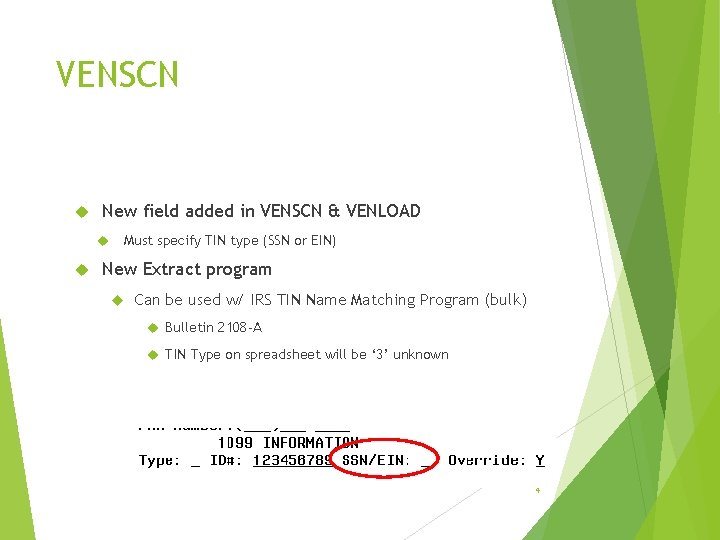 VENSCN New field added in VENSCN & VENLOAD Must specify TIN type (SSN or