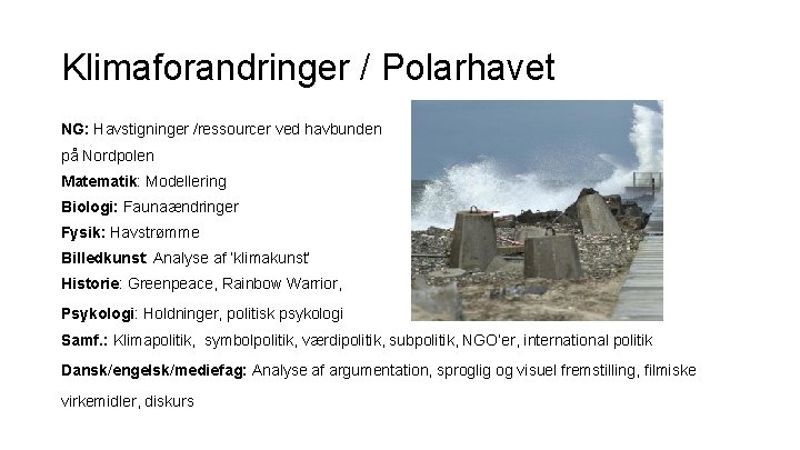 Klimaforandringer / Polarhavet NG: Havstigninger /ressourcer ved havbunden på Nordpolen Matematik: Modellering Biologi: Faunaændringer