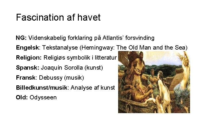 Fascination af havet NG: Videnskabelig forklaring på Atlantis’ forsvinding Engelsk: Tekstanalyse (Hemingway: The Old