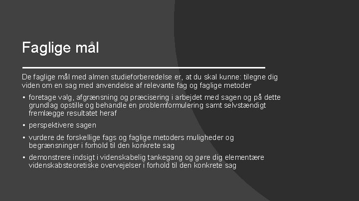 Faglige mål De faglige mål med almen studieforberedelse er, at du skal kunne: tilegne