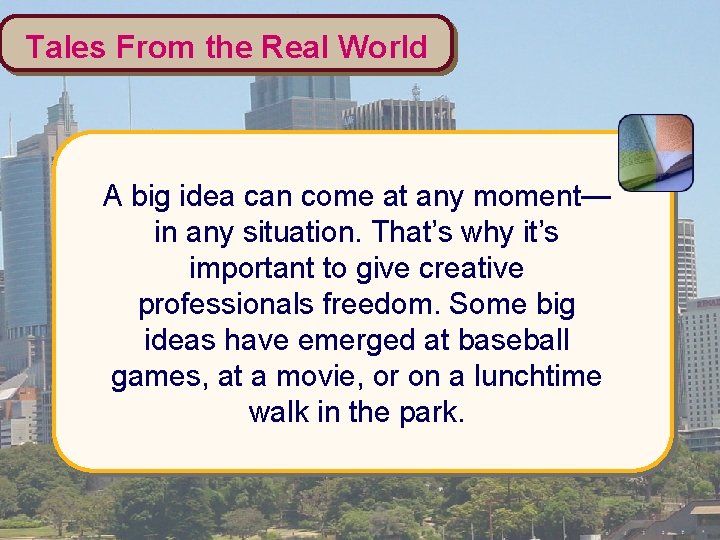 Tales From the Real World A big idea can come at any moment— in