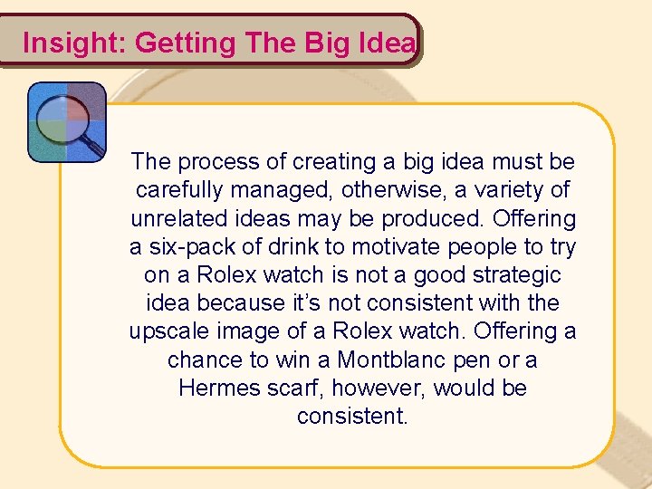 Insight: Getting The Big Idea The process of creating a big idea must be
