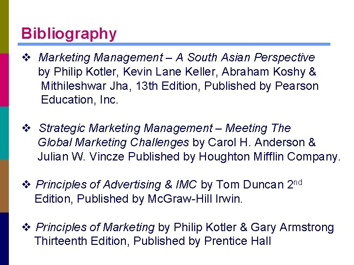 Bibliography v Marketing Management – A South Asian Perspective by Philip Kotler, Kevin Lane