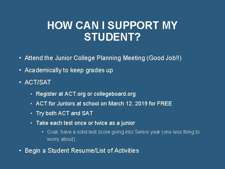 HOW CAN I SUPPORT MY STUDENT? • Attend the Junior College Planning Meeting (Good