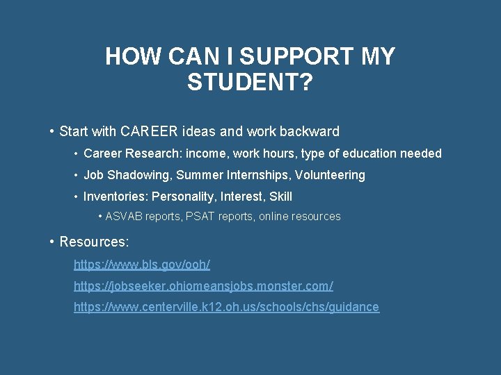 HOW CAN I SUPPORT MY STUDENT? • Start with CAREER ideas and work backward