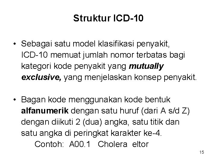 Struktur ICD-10 • Sebagai satu model klasifikasi penyakit, ICD-10 memuat jumlah nomor terbatas bagi