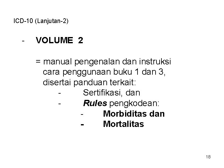 ICD-10 (Lanjutan-2) - VOLUME 2 = manual pengenalan dan instruksi cara penggunaan buku 1