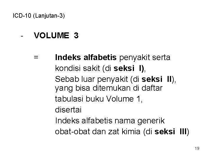 ICD-10 (Lanjutan-3) - VOLUME 3 = Indeks alfabetis penyakit serta kondisi sakit (di seksi