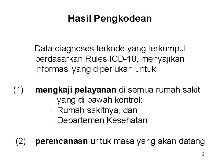 Hasil Pengkodean Data diagnoses terkode yang terkumpul berdasarkan Rules ICD-10, menyajikan informasi yang diperlukan